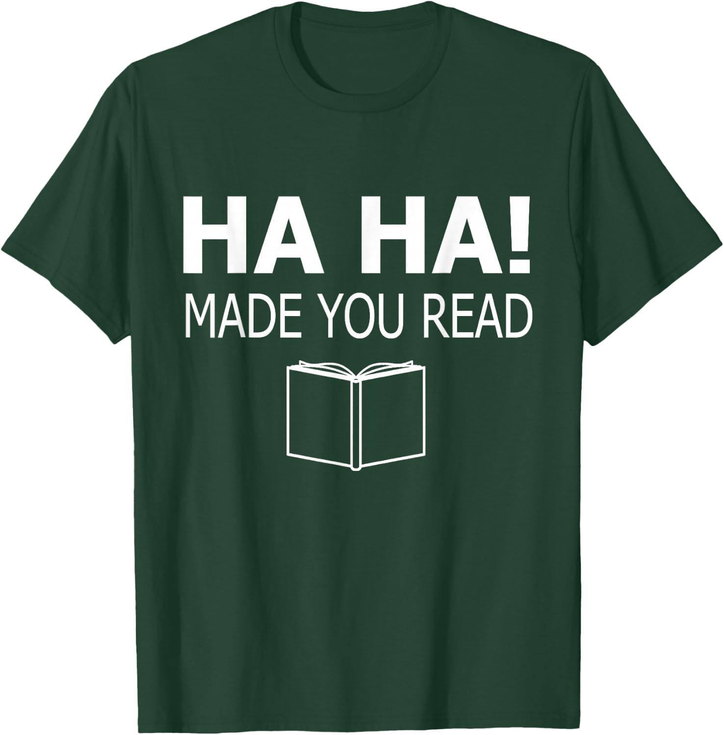 Ha Ha Made You Read Funny Reading Teacher Cute School T-Shirt - T-Shirt | Forest