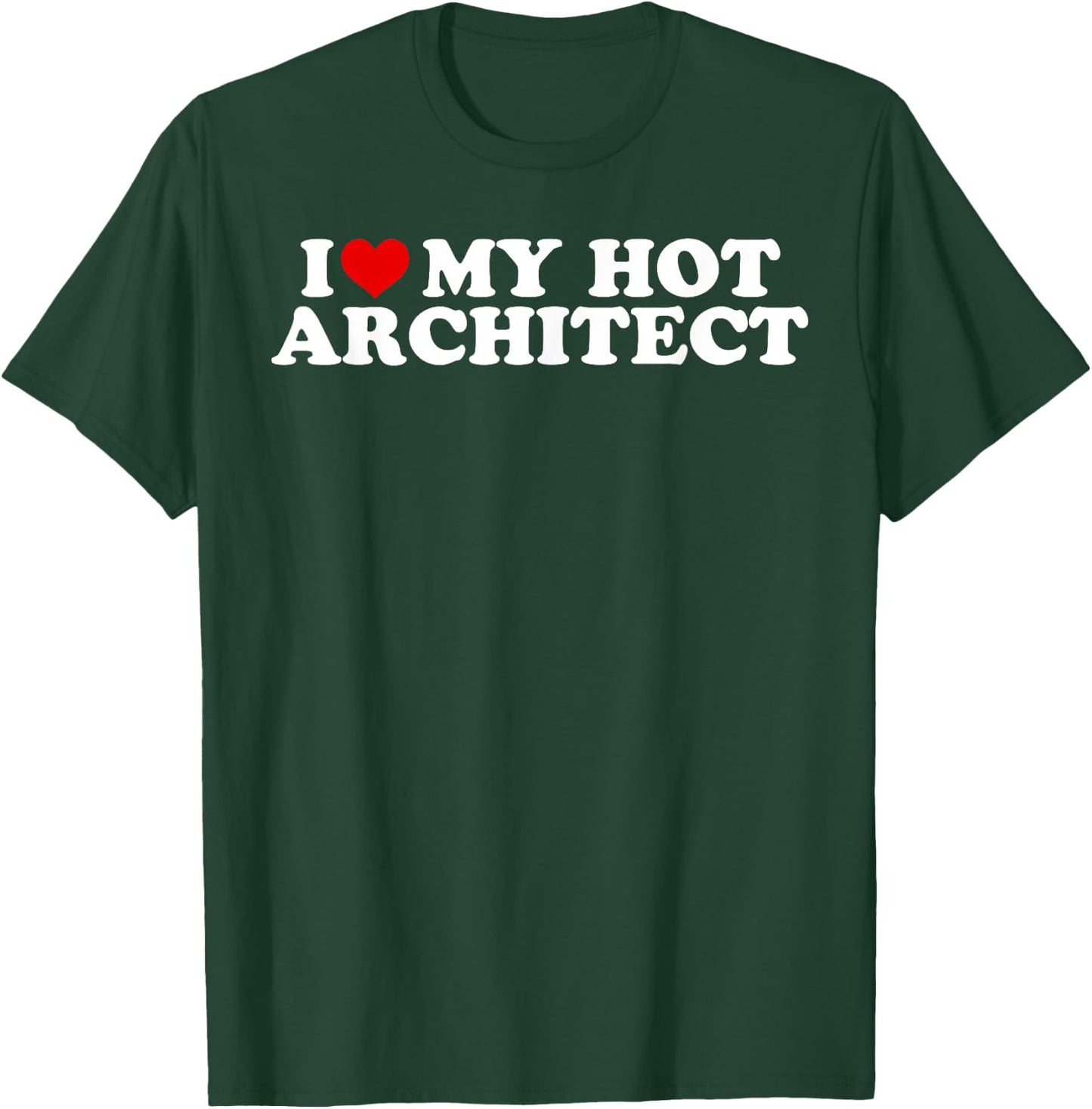 I Love My Hot Architect Boyfriend Couple Matching T-Shirt - T-Shirt | Forest