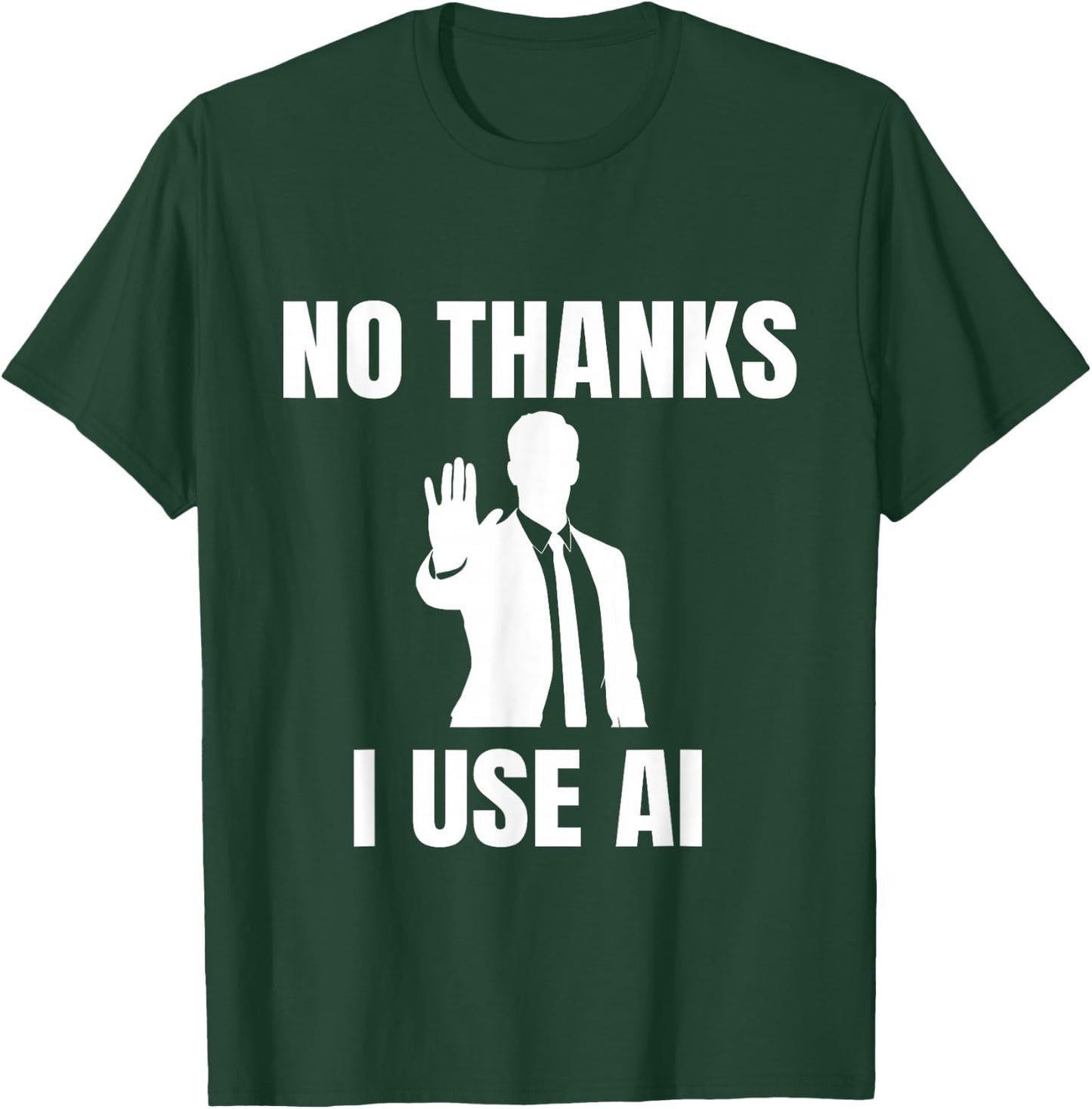 Funny Tech No Thanks I Use Ai T-Shirt - T-Shirt | Forest