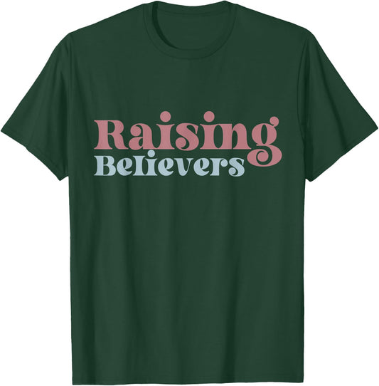 Raising Believers Christian Mom Faith Mama Jesus Worship God T-Shirt - T-Shirt | Forest