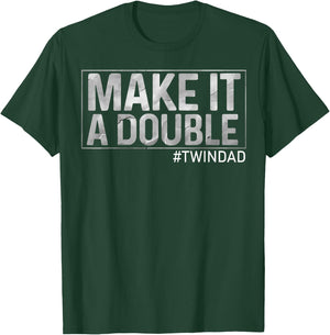 Make It A Double Twin Dad Baby Announcement Cool #Twindad T-Shirt - T-Shirt | Forest