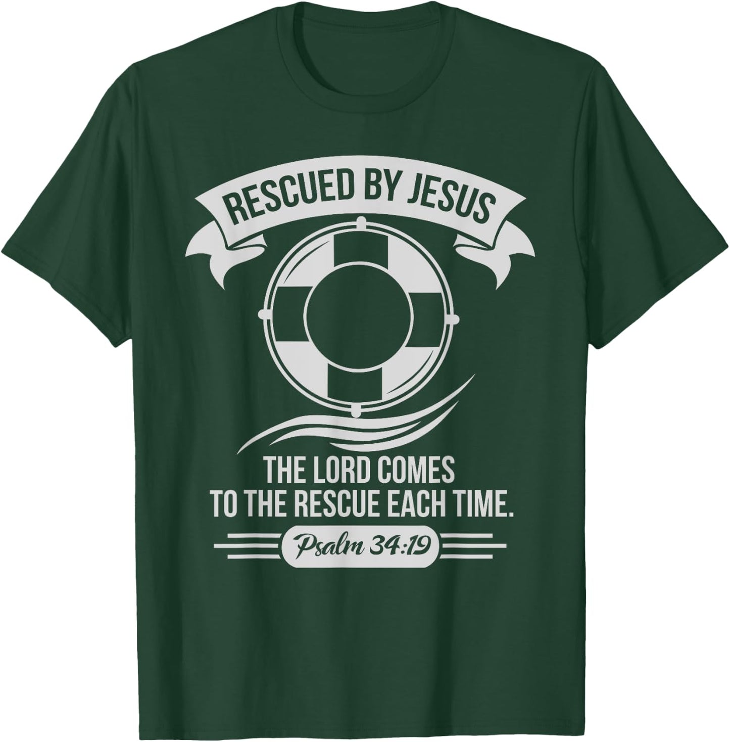 Rescued By Jesus The Lord Comes To The Rescue Each Time T-Shirt - T-Shirt | Forest