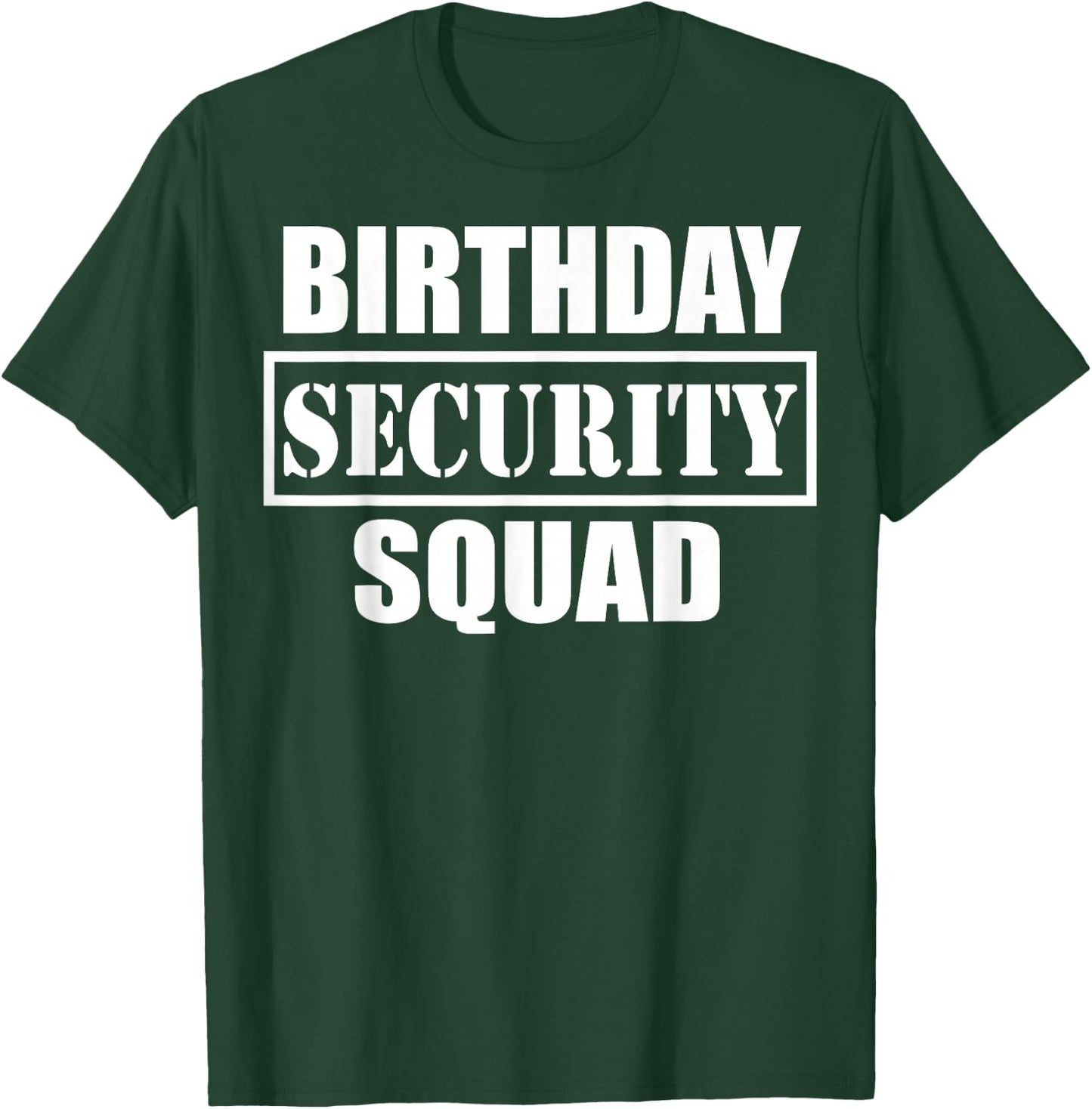 Birthday Security Squad Best Ever T-Shirt - T-Shirt | Forest