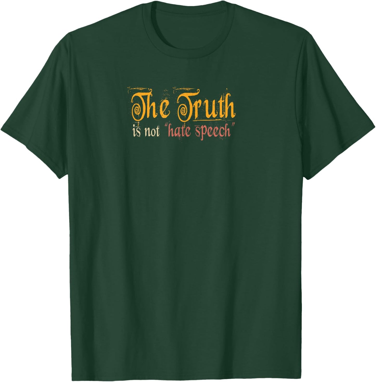 The Truth is not Hate Speech - for freedom lovers T-Shirt - T-Shirt | Forest