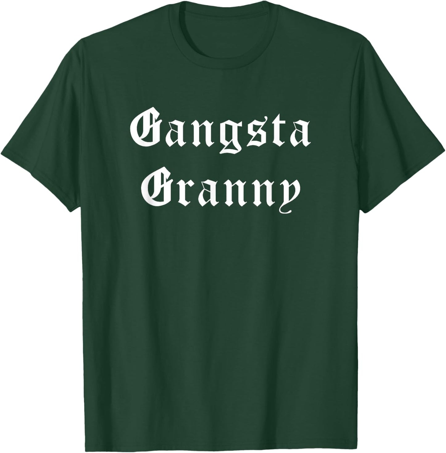 Gangsta Granny Gangster Grandma Grammy Nanny T-Shirt - T-Shirt | Forest