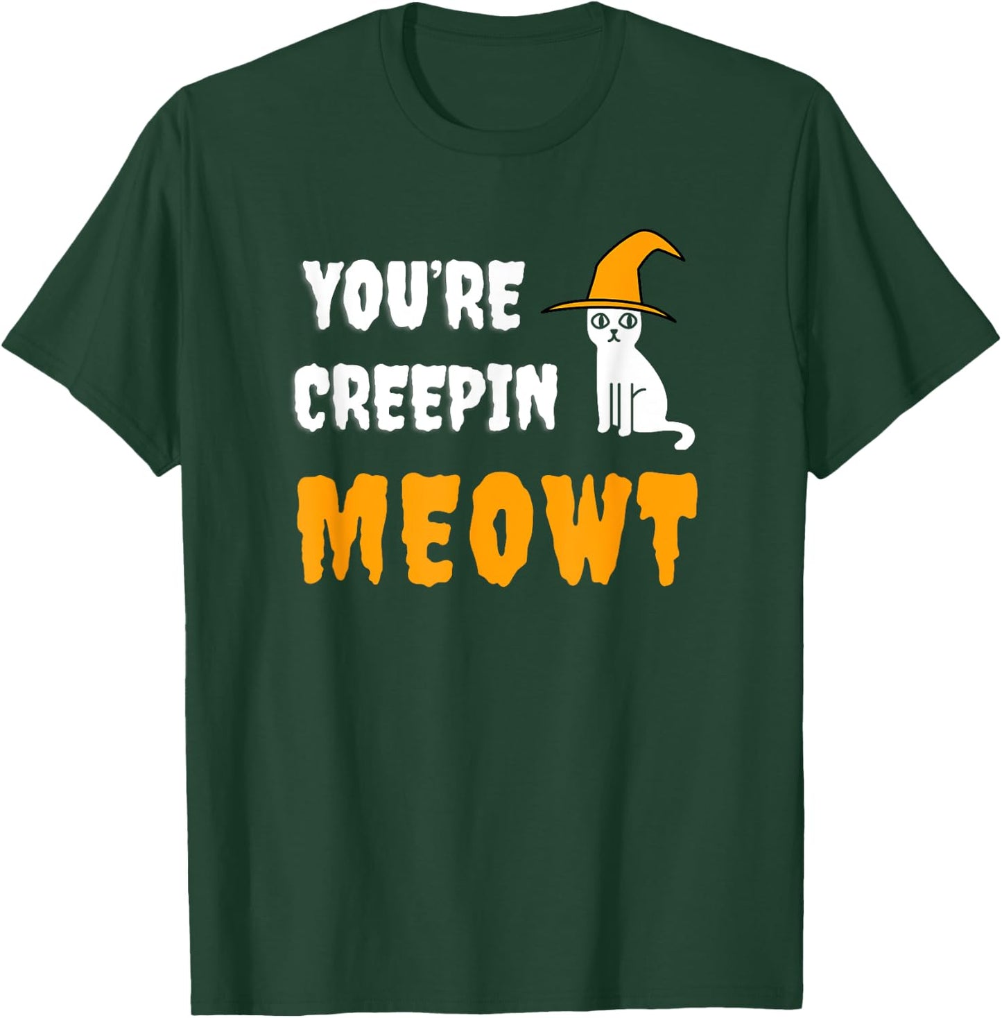 You're Creepin Meowt Funny Halloween Kitty With Hat Spooky Men Women Kids T-Shirt - T-Shirt | Forest