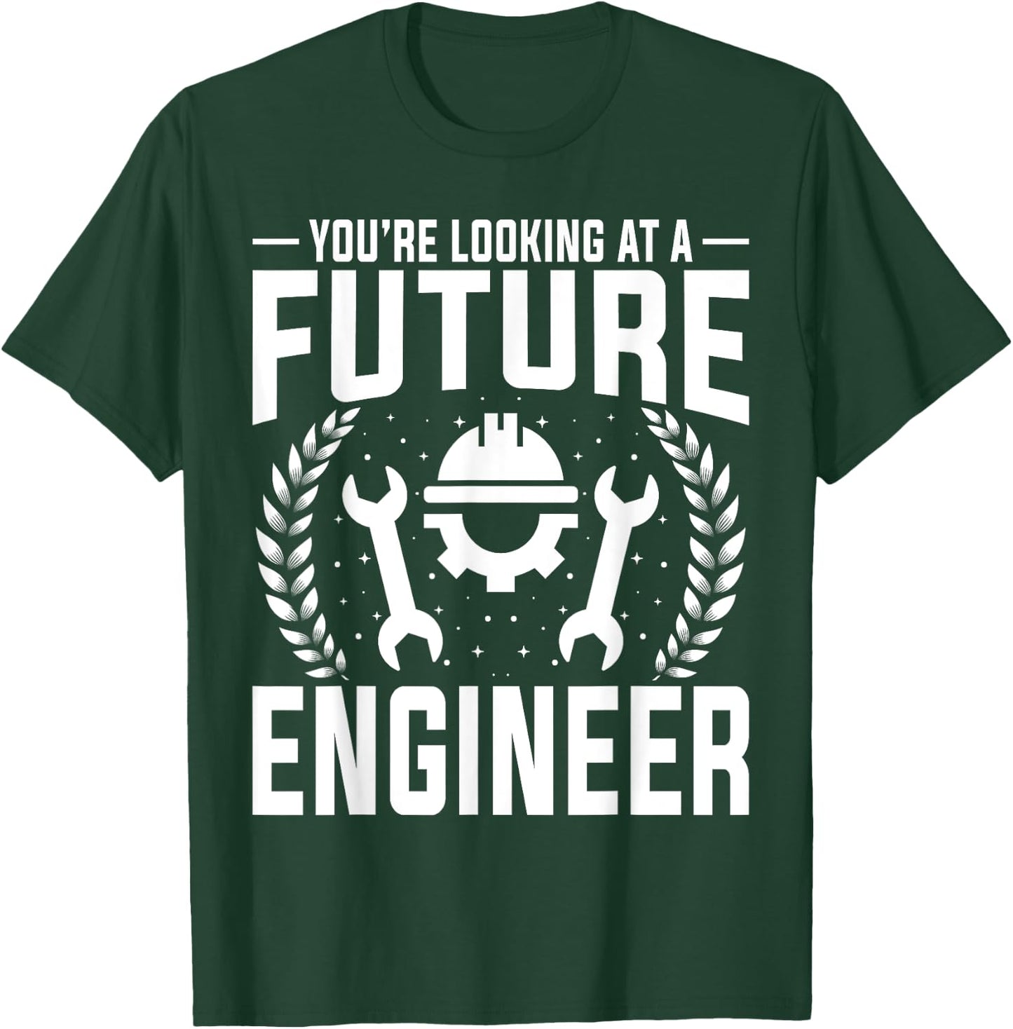 Engineering Student - You're Looking at a Future Engineer T-Shirt - T-Shirt | Forest
