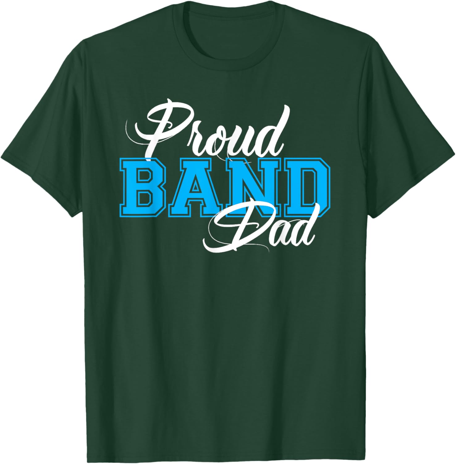 Proud Band Dad Shirt for Proud Dads of Band Members T-Shirt - T-Shirt | Forest