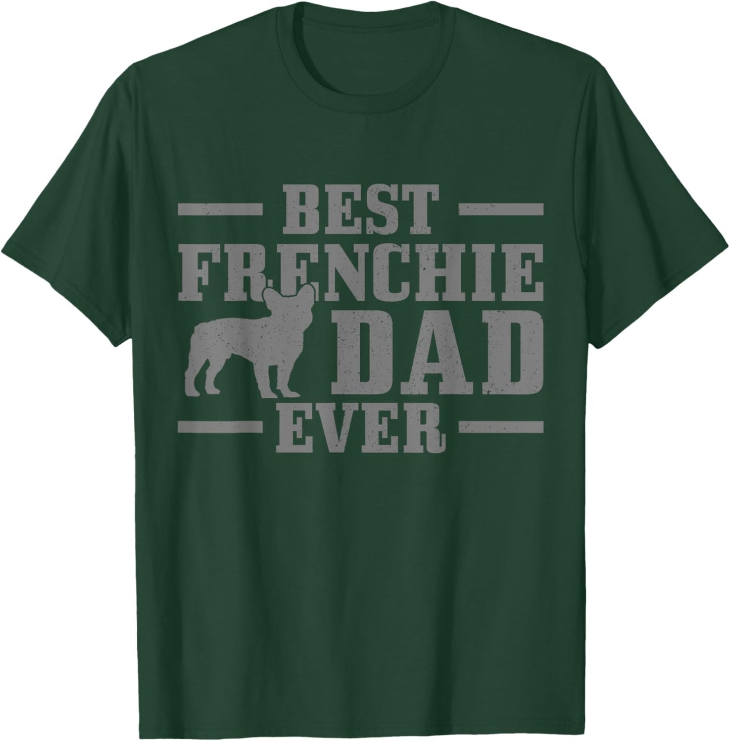 Best Frenchie Dad Ever Funny Dog Vintage French Bulldog T-Shirt - T-Shirt | Forest