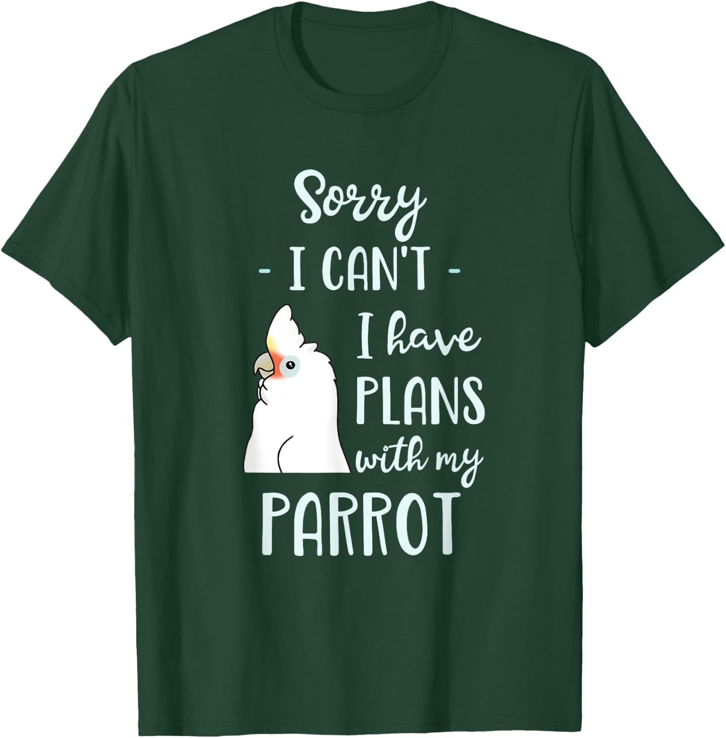 Sorry I can't I have plans with my Parrot Goffin's Cockatoo T-Shirt - T-Shirt | Forest