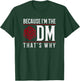 Dungeon Because I'm The DM That's Why T-Shirt - T-Shirt | Forest