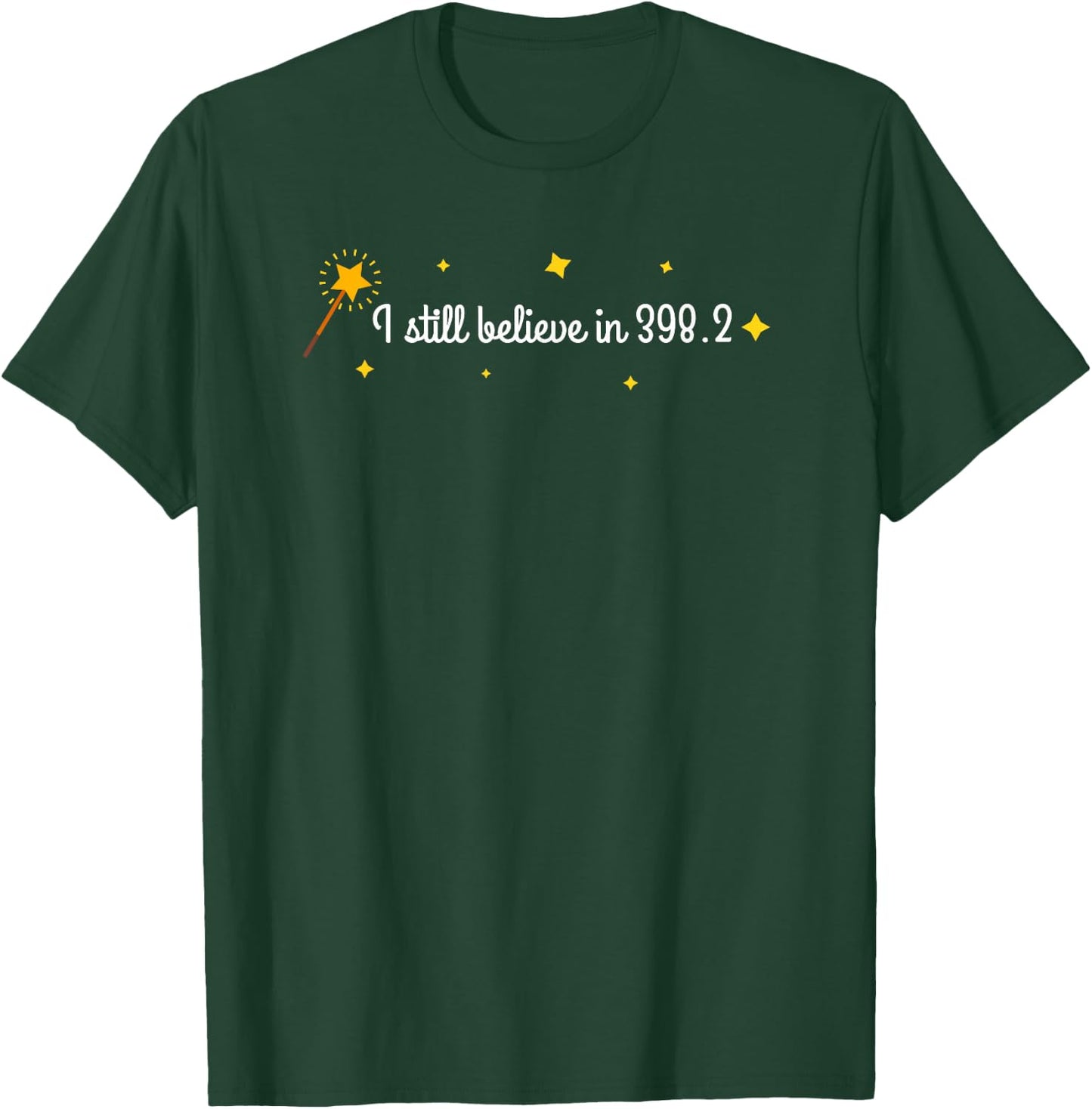 I Still Believe in 398.2 Shirt, Fun Book Lovers Shirts T-Shirt - T-Shirt | Forest
