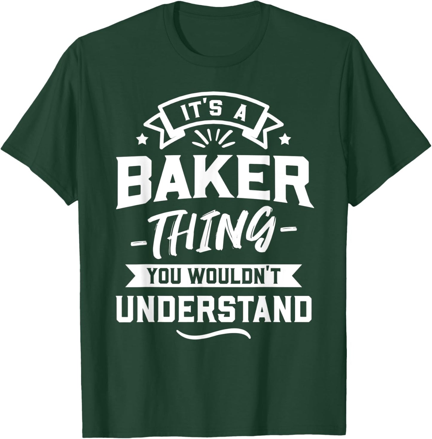 It's A Baker Thing You Wouldn't Understand - Surname Gift T-Shirt - T-Shirt | Forest