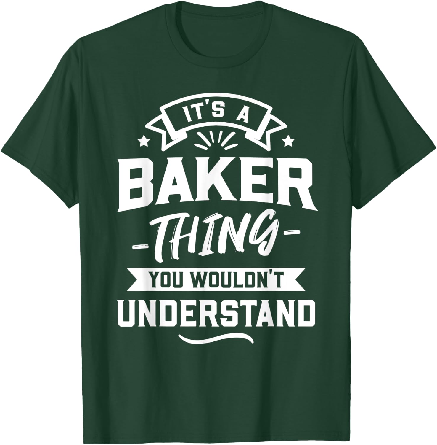 It's A Baker Thing You Wouldn't Understand - Surname Gift T-Shirt - T-Shirt | Forest