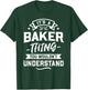 It's A Baker Thing You Wouldn't Understand - Surname Gift T-Shirt - T-Shirt | Forest