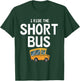 Funny I Ride The Short Bus Design T-Shirt - T-Shirt | Forest