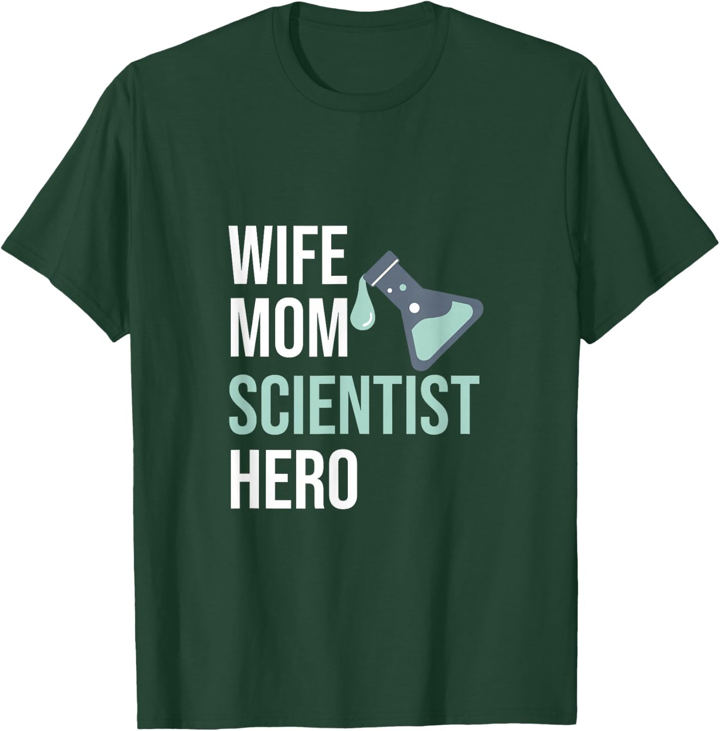 Wife Mom Scientist Hero Scientist Gift Chemist T-Shirt - T-Shirt | Forest