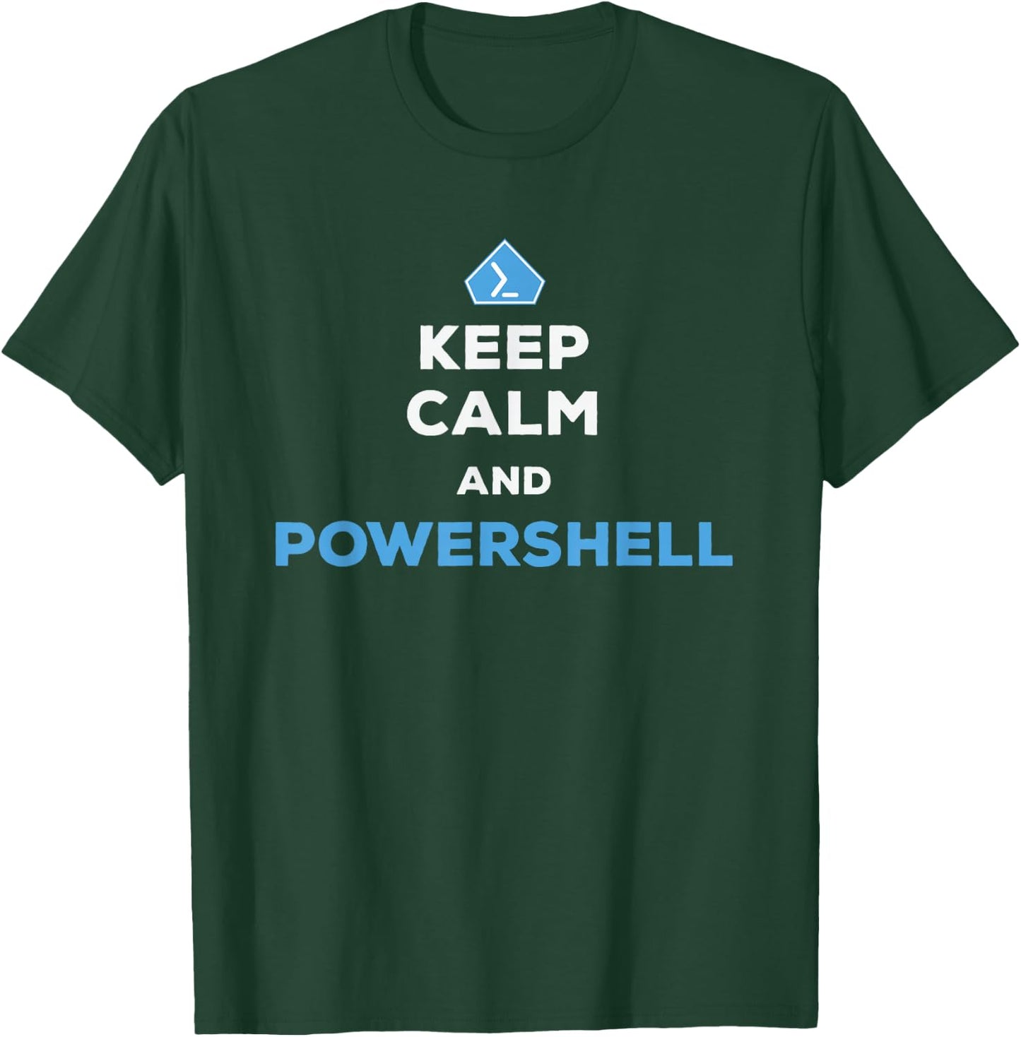 Keep Calm And Powershell - Men Women T-Shirt - T-Shirt | Forest