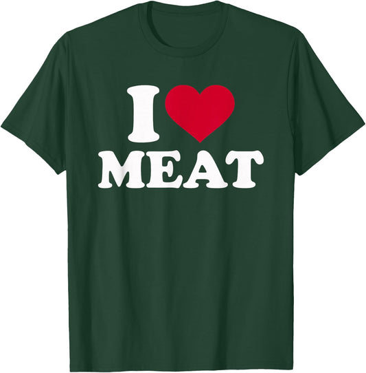 I Love Meat T-Shirt - T-Shirt | Forest