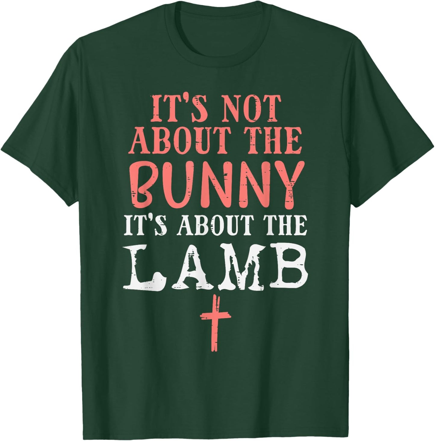 Its Not About The Bunny About Lamb Jesus Easter Christians T-Shirt - T-Shirt | Forest