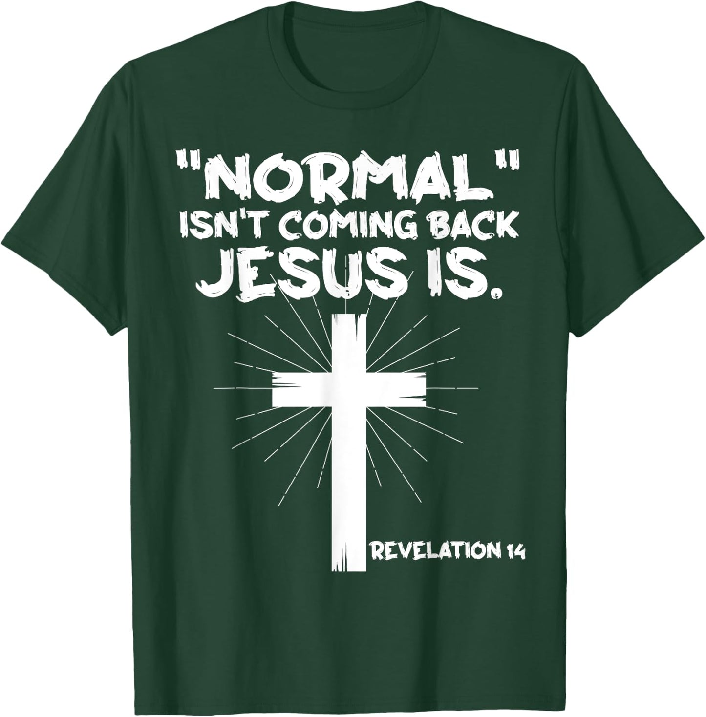 Normal Isn't Coming Back Jesus Is - Christian Jesus Cross T-Shirt - T-Shirt | Forest