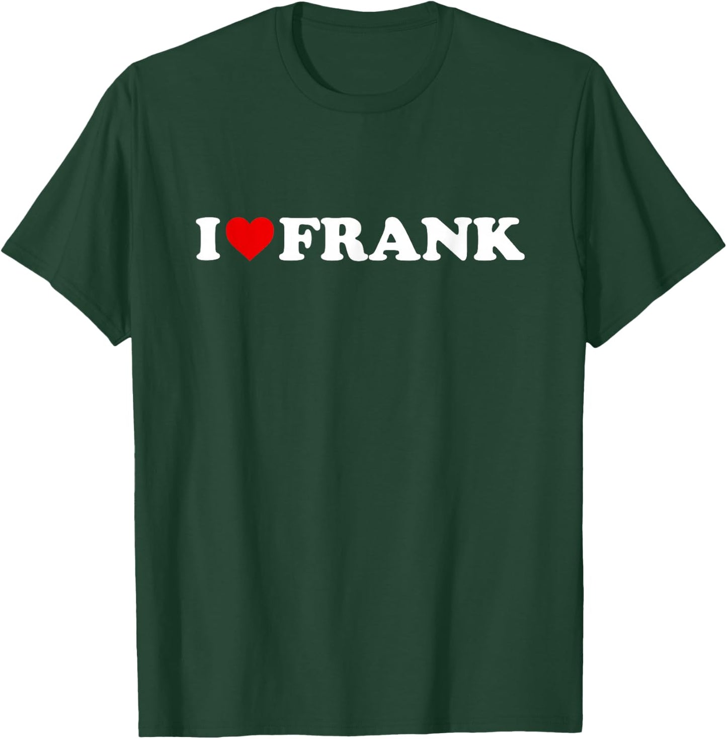 I Love Frank - Heart T-Shirt - T-Shirt | Forest
