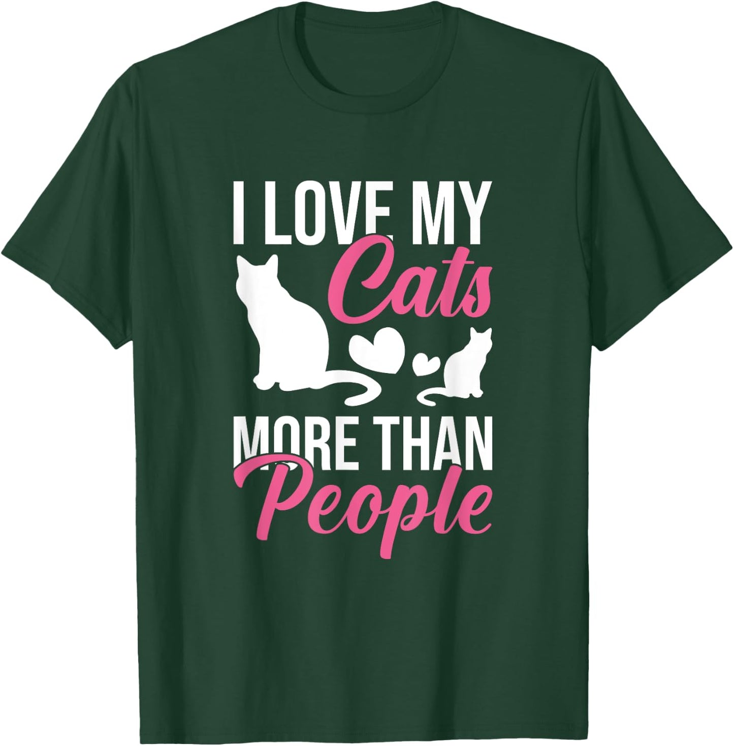 I Love My Cats More Than People Cat Lovers Men Women Kids T-Shirt - T-Shirt | Forest