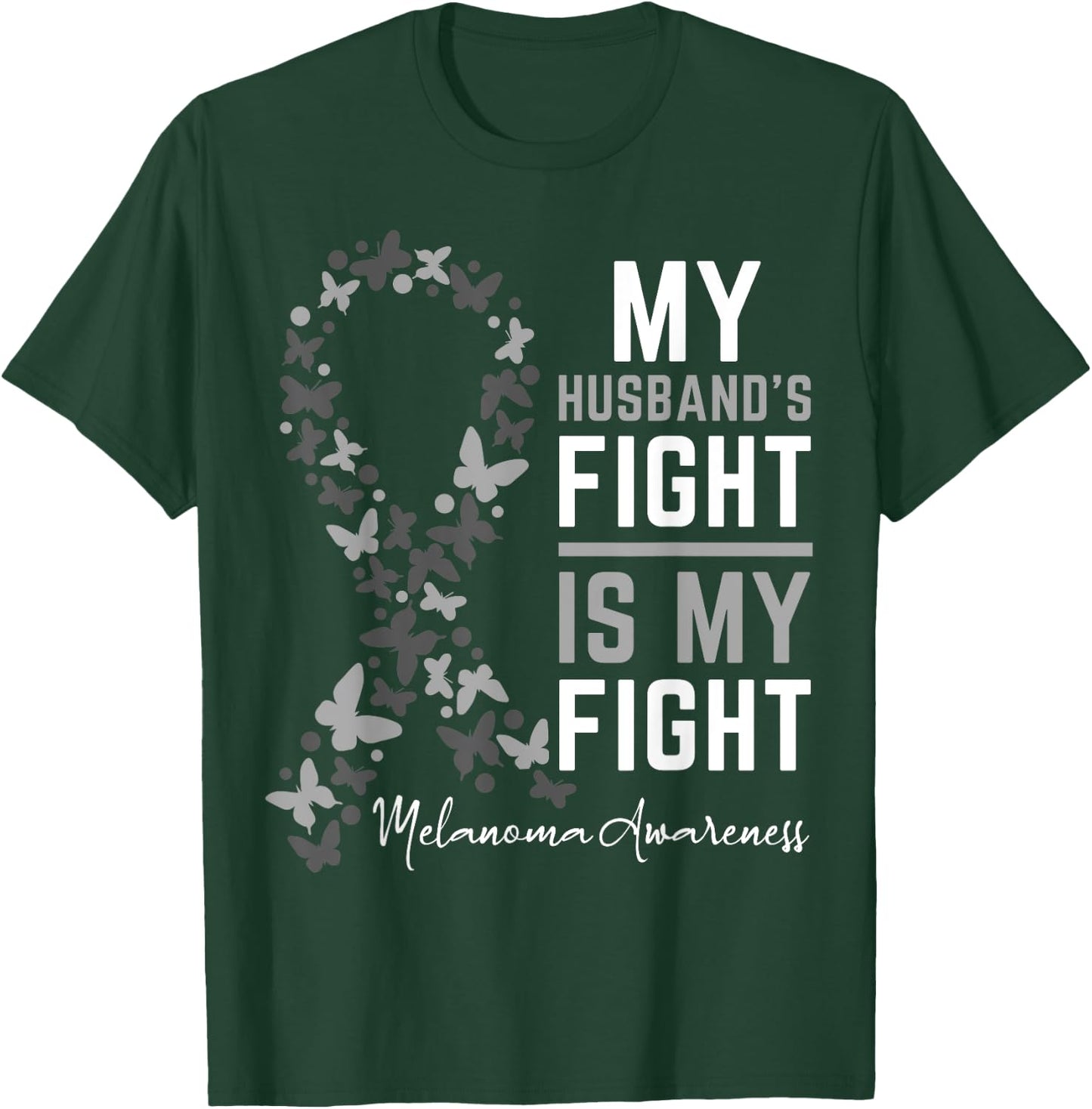 My Husband's Fight is My Fight Melanoma Cancer Awareness T-Shirt - T-Shirt | Forest