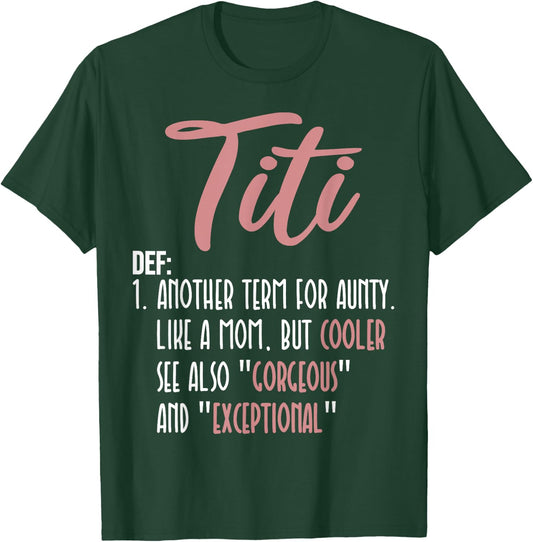 Titi Definition Another Term For Aunty Like A Mom But Cooler T-Shirt - T-Shirt | Forest