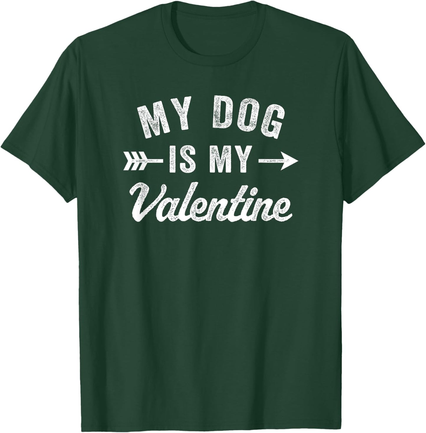 Funny My Dog is My Valentine Dog Lover Valentines Day T-Shirt - T-Shirt | Forest