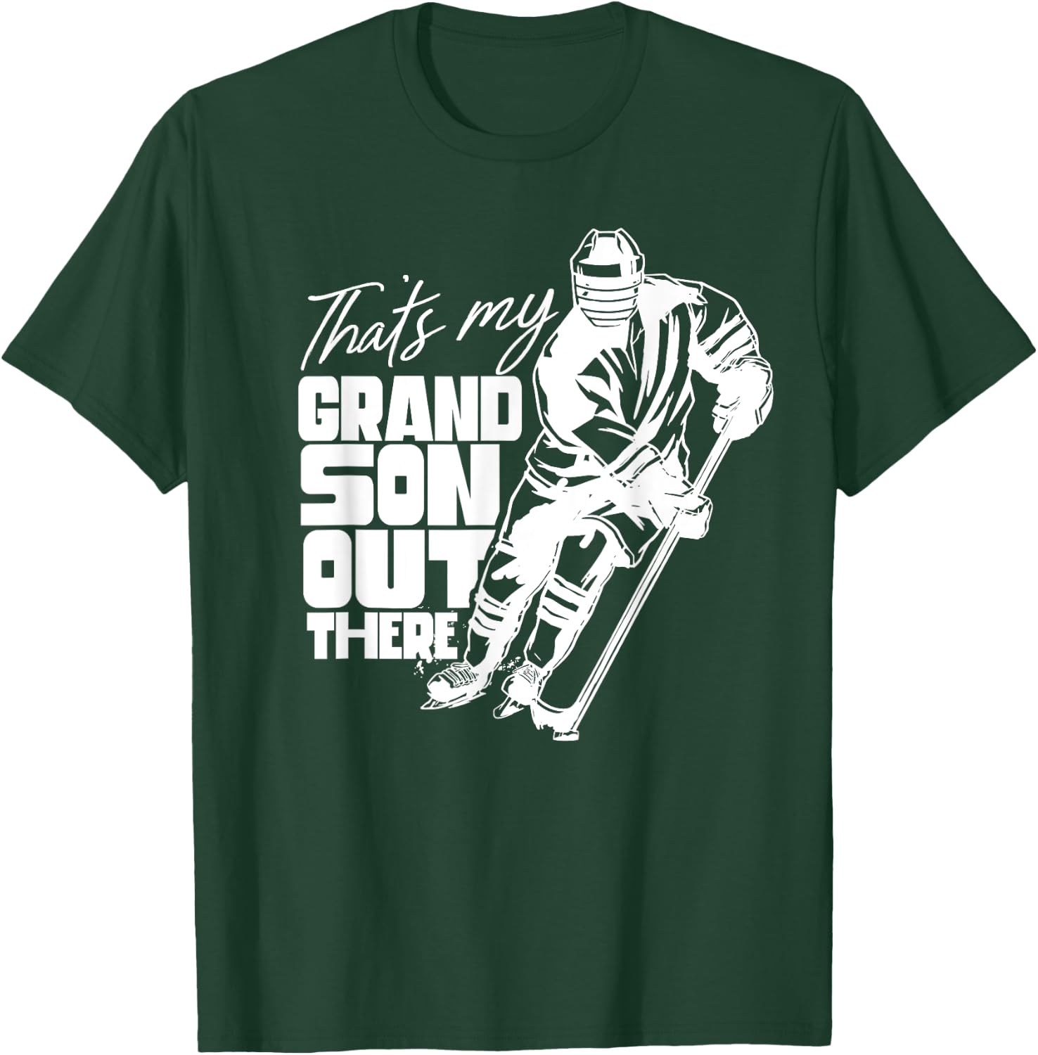 That's My Grandson Out There Ice Hockey Athlete Sports Field T-Shirt - T-Shirt | Forest