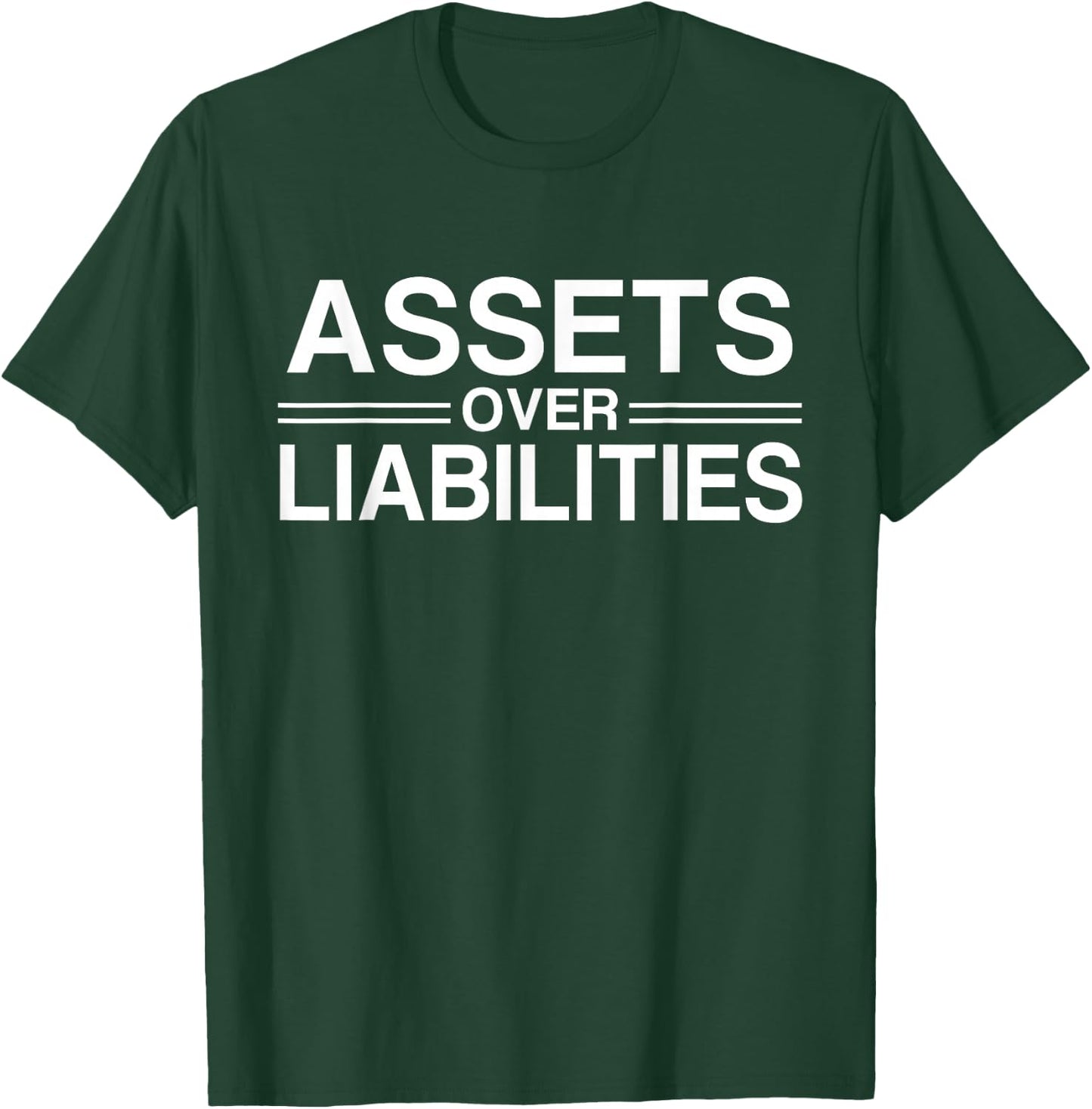 Motivational Hustlers and Entrepreneur Gift Assets Over Liabilities Accountant T-Shirt - T-Shirt | Forest