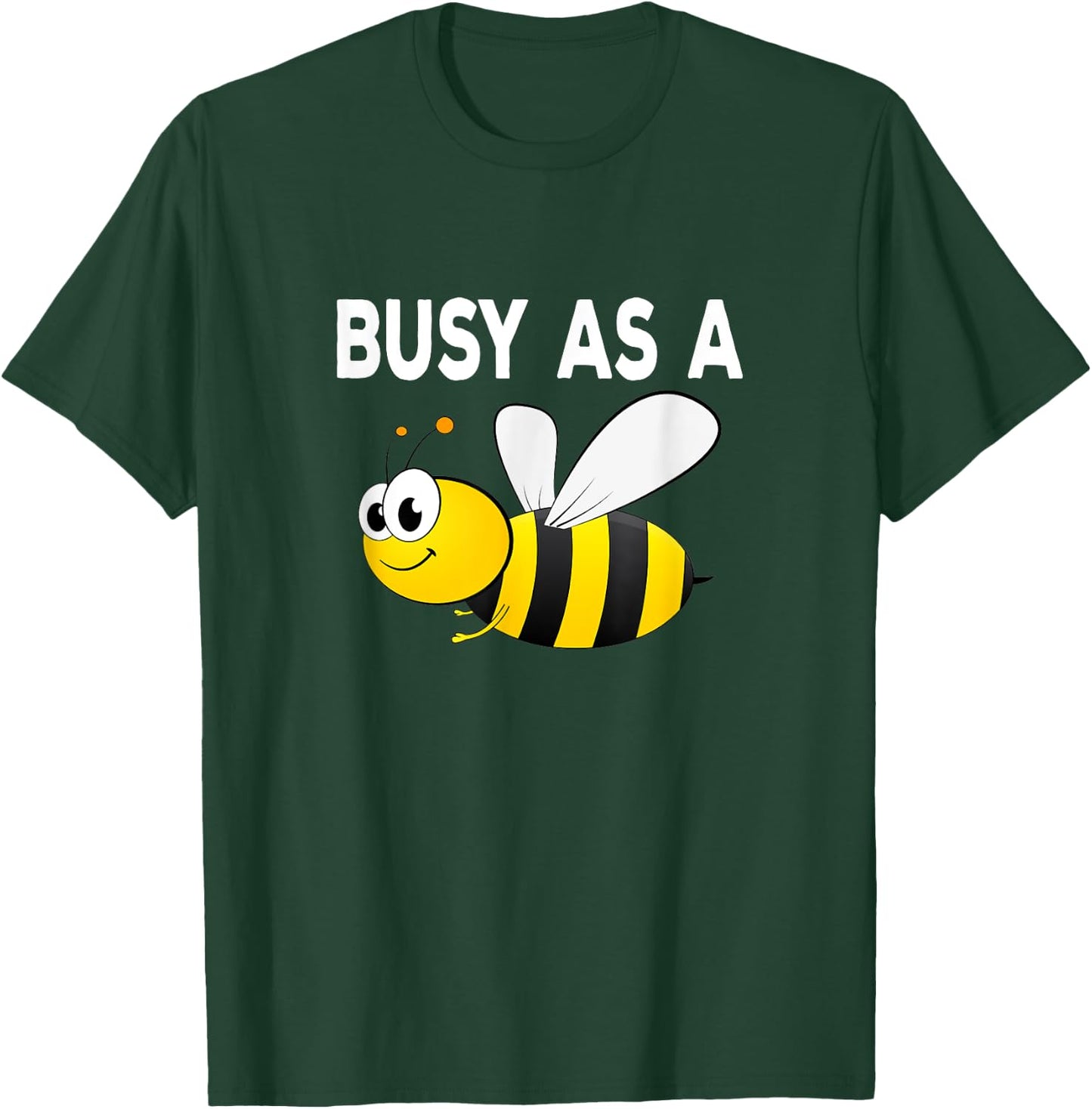 Busy As A Bee Happy Active Working Playing T-Shirt - T-Shirt | Forest