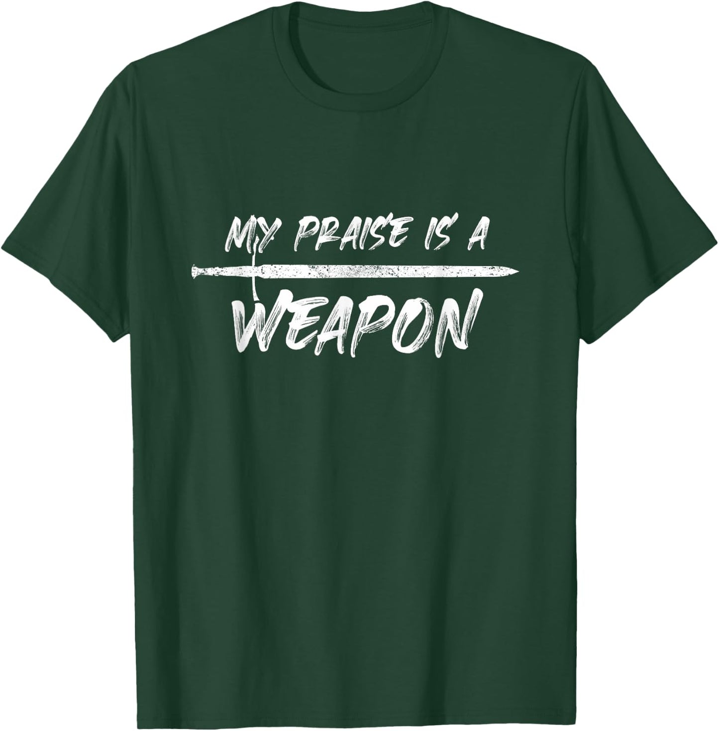 My praise is a weapon T-Shirt - T-Shirt | Forest