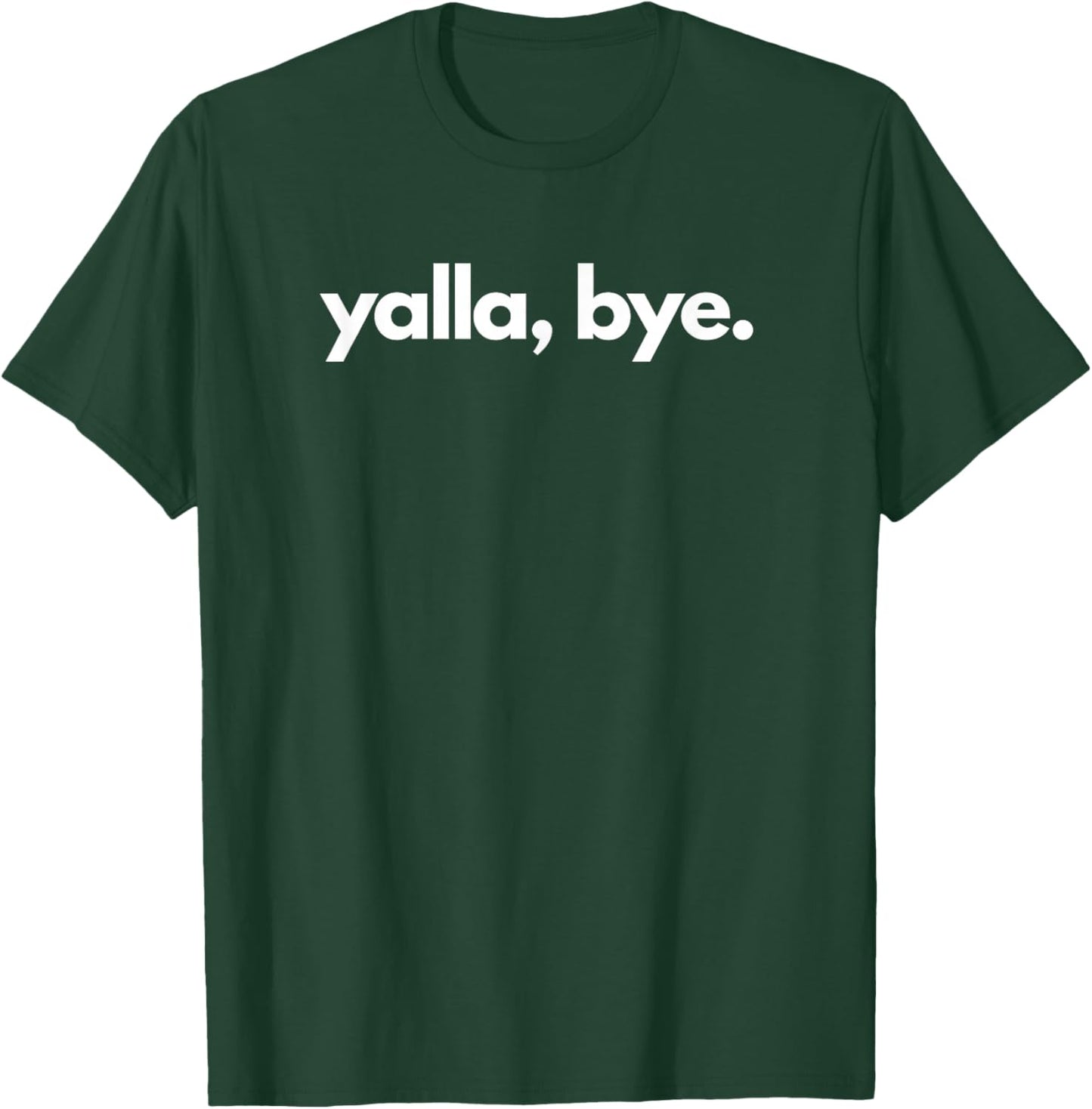 Yalla, Bye T-Shirt - T-Shirt | Forest
