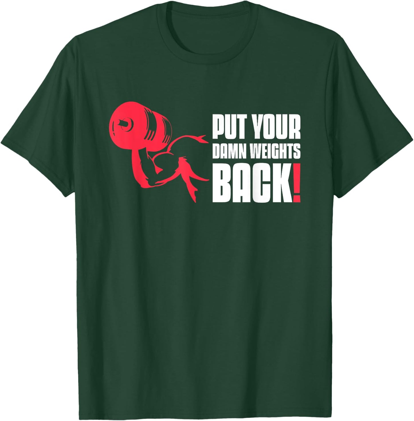 Put Your Damn Weights Back Funny Saying Bodybuilding Workout T-Shirt - T-Shirt | Forest