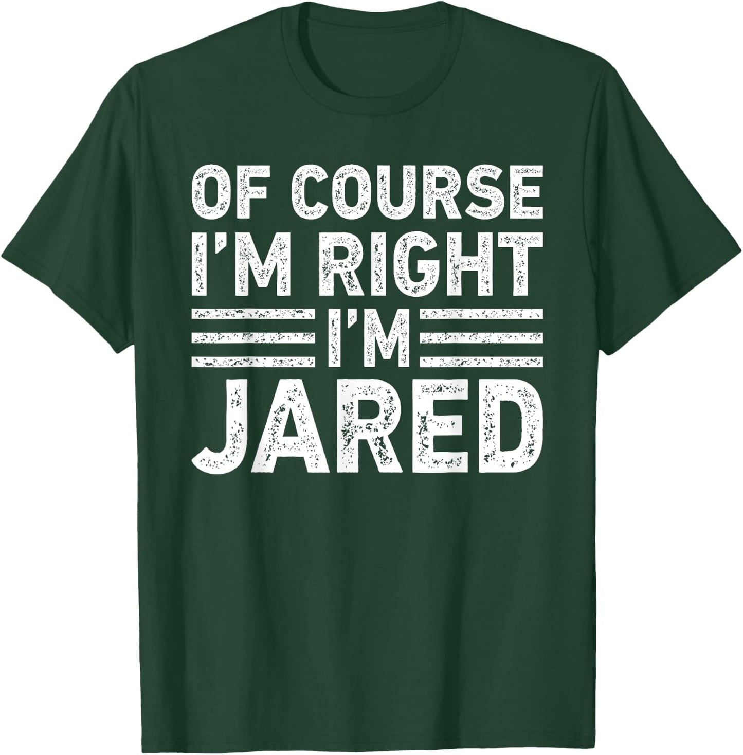 OF COURSE I'M RIGHT I'M JARED Shirt Funny Gifts Christmas T-Shirt - T-Shirt | Forest