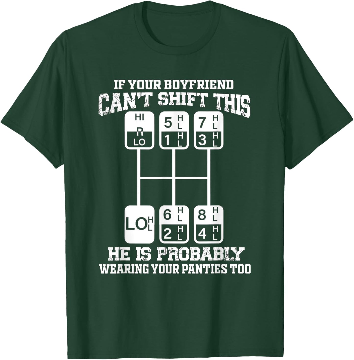 If Your Boyfriend Can't Shift This He Is Probably - Trucker T-Shirt - T-Shirt | Forest