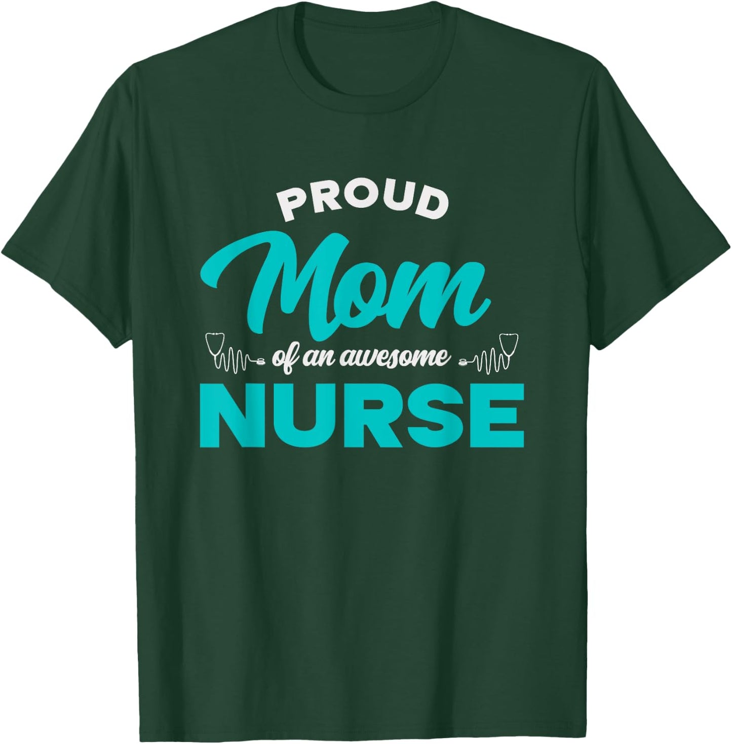 Proud Mom Of An Awesome Nurse - Mom of a Nurse T-Shirt - T-Shirt | Forest