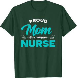 Proud Mom Of An Awesome Nurse - Mom of a Nurse T-Shirt - T-Shirt | Forest