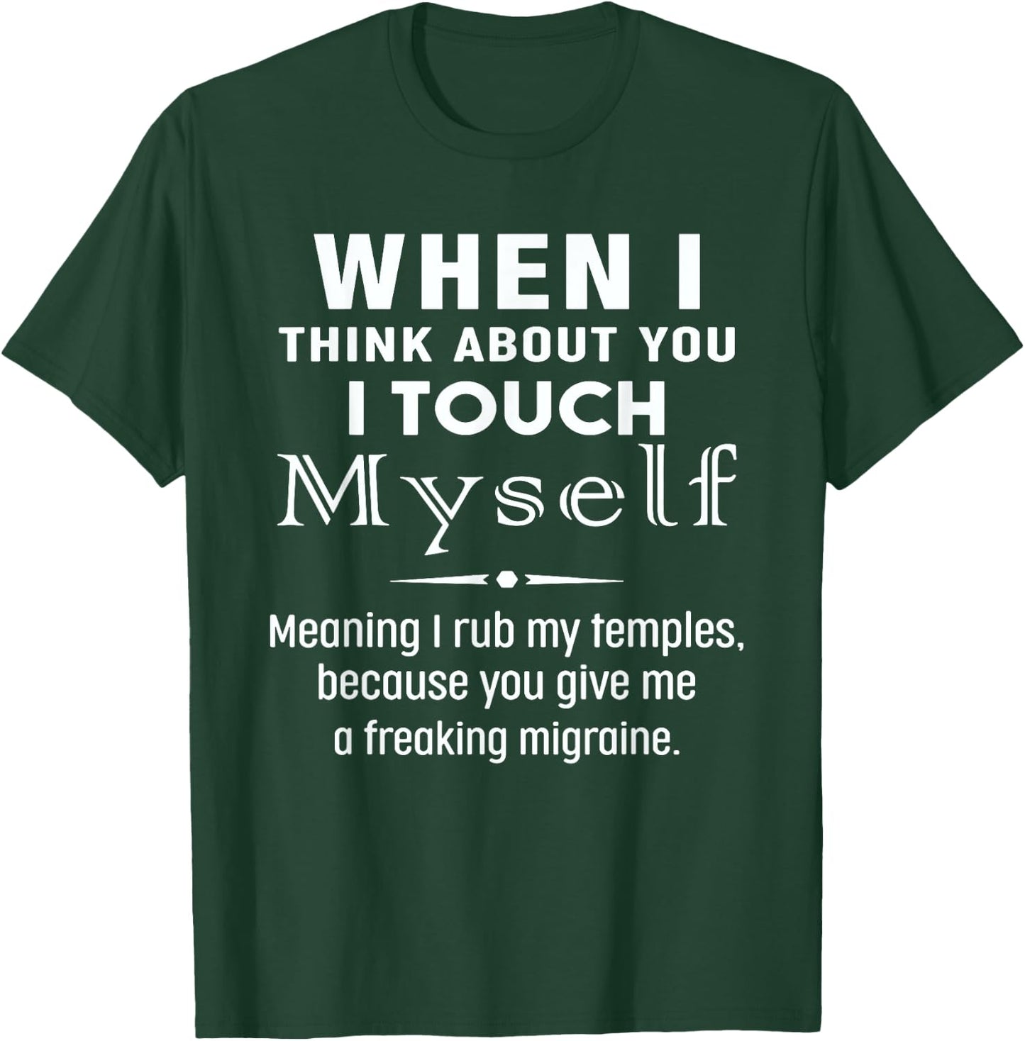 When I Think About You I Touch Myself Quote T-Shirt - T-Shirt | Forest