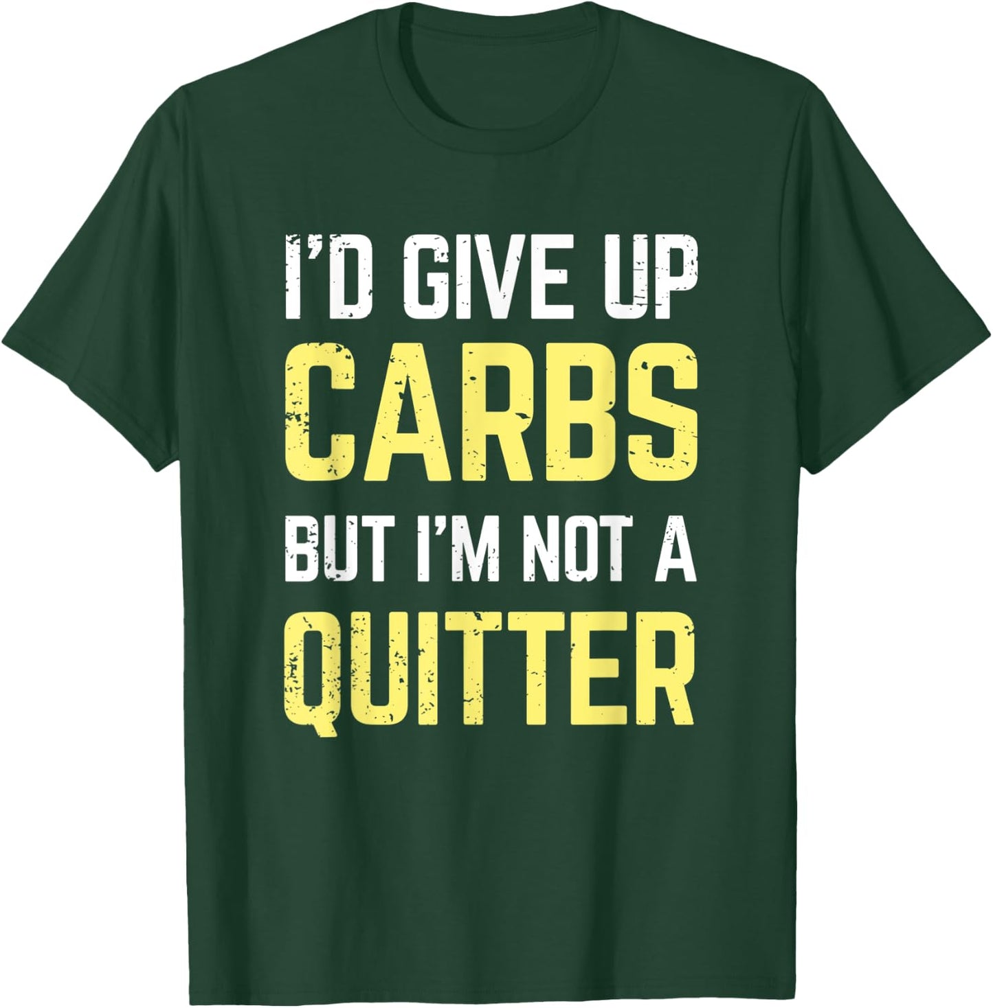 I'd give up carbs but I'm not a quitter Funny Gift T-Shirt - T-Shirt | Forest