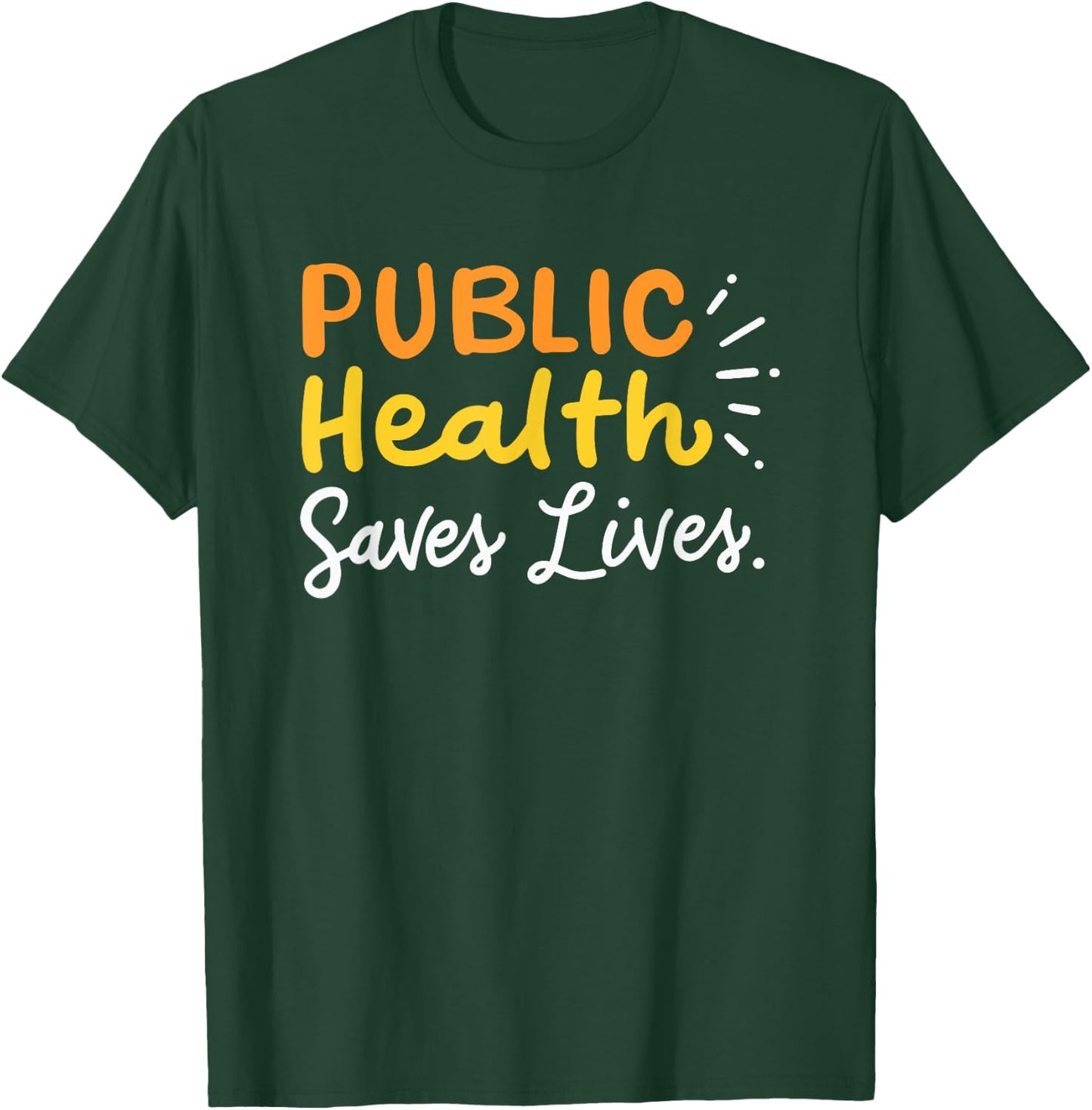 Public Health Saves Lives Healthcare T-Shirt - T-Shirt | Forest