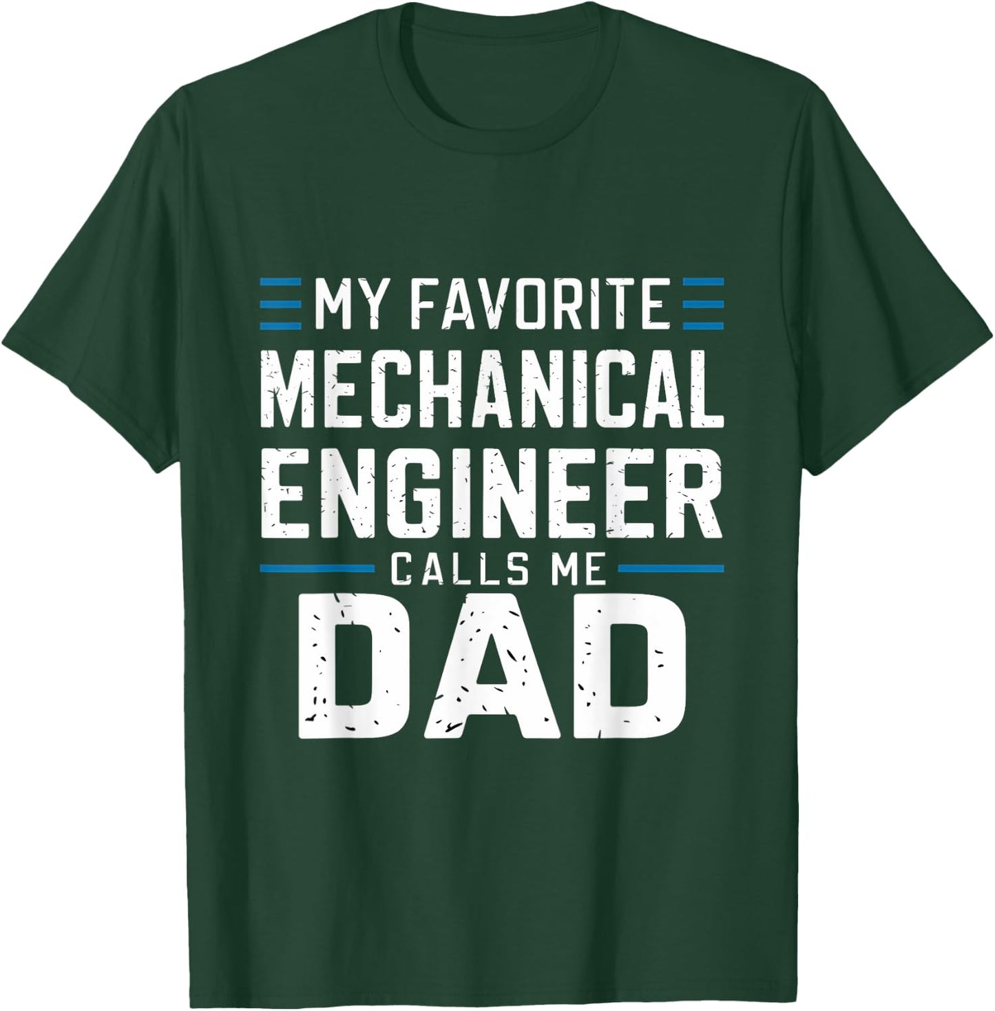 Funny My Favorite Mechanical Engineer Calls Me Dad T-Shirt - T-Shirt | Forest