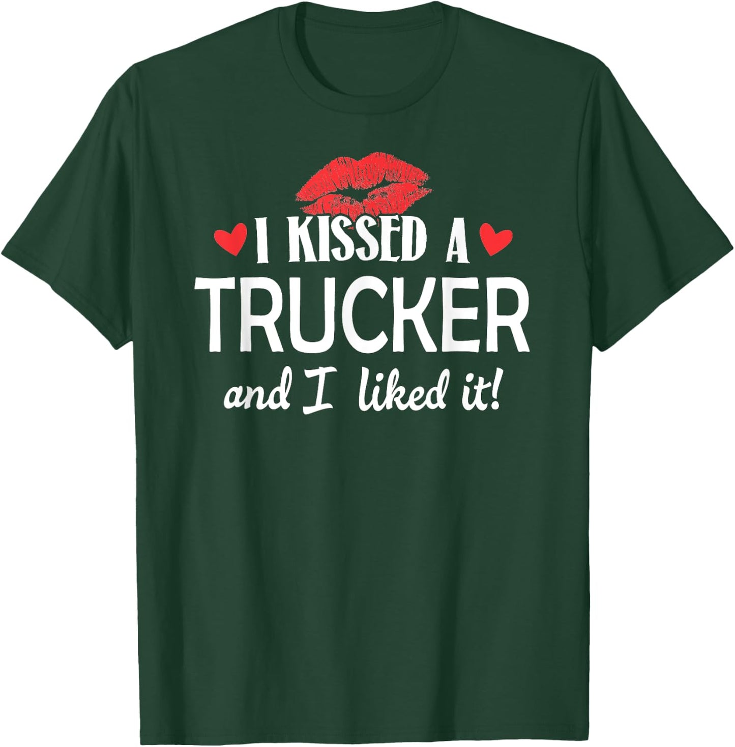 I Kissed a Trucker Married Dating Anniversary Gift T-Shirt - T-Shirt | Forest