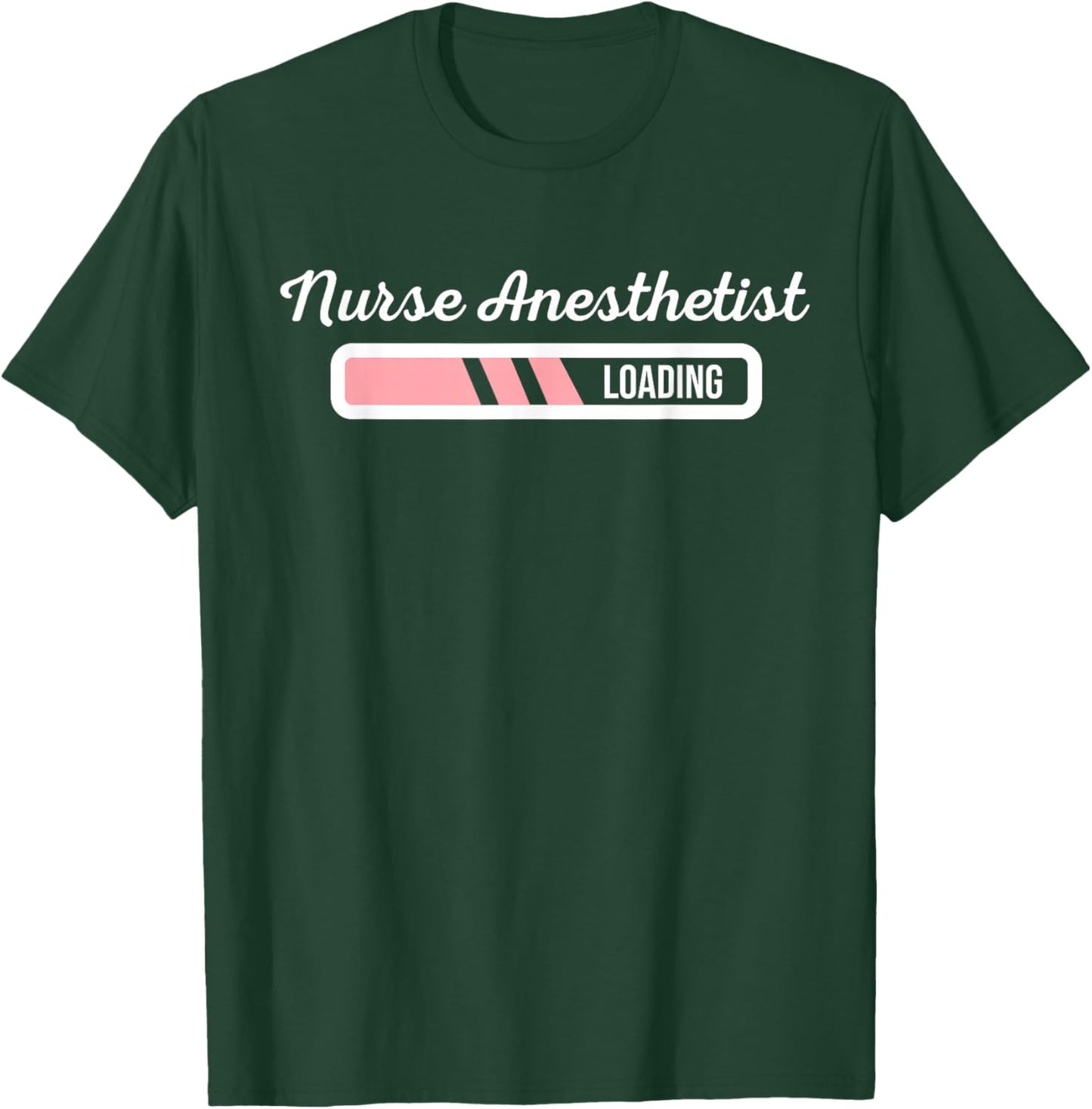 Nurse Anesthetist Loading - New Nurse Anesthetist CRNA Gift T-Shirt - T-Shirt | Forest
