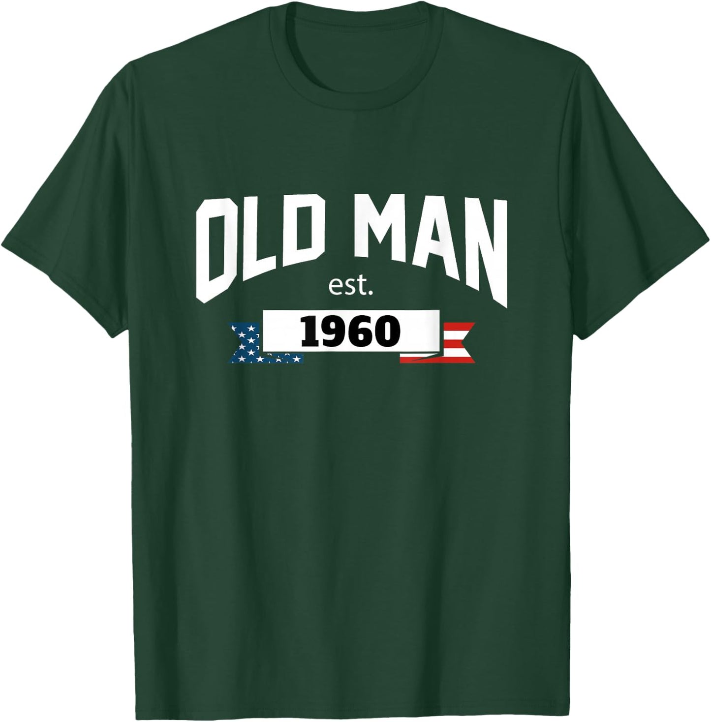 Old Man Est 1960, Patriotic Funny Fathers Day T-Shirt - T-Shirt | Forest