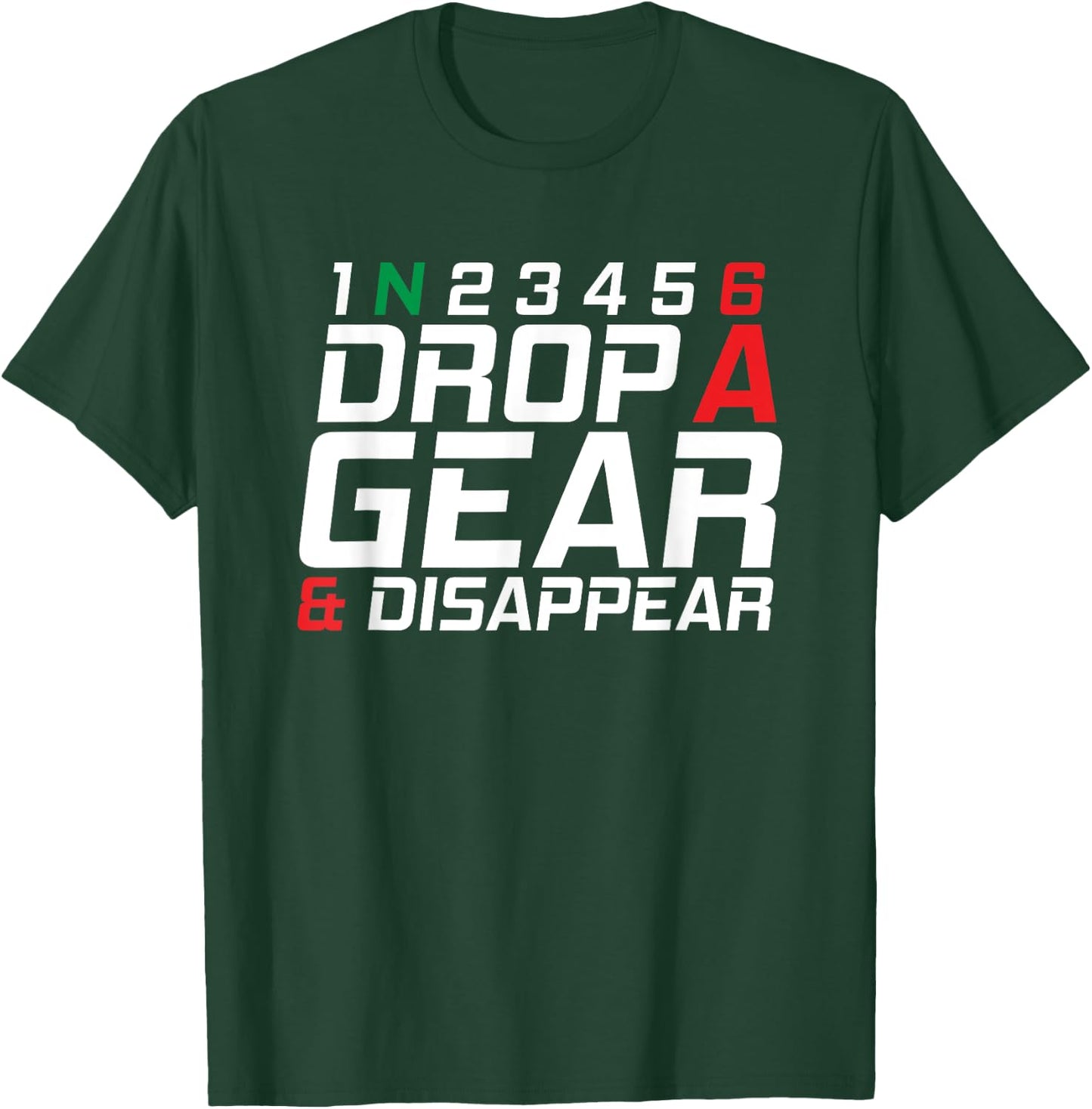 1N23456 Drop A Gear And Disappear Motorcycle Gifts T-Shirt - T-Shirt | Forest