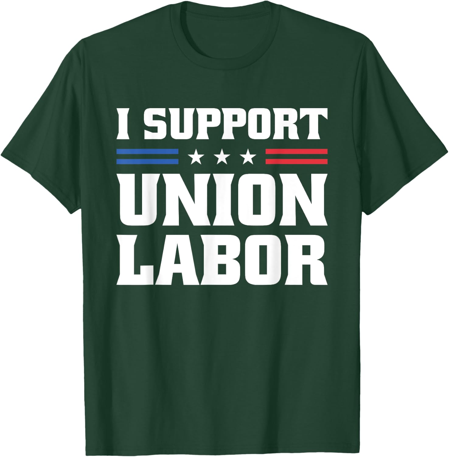 I Support Union Labor For Pro Strong Union Workers T-Shirt - T-Shirt | Forest