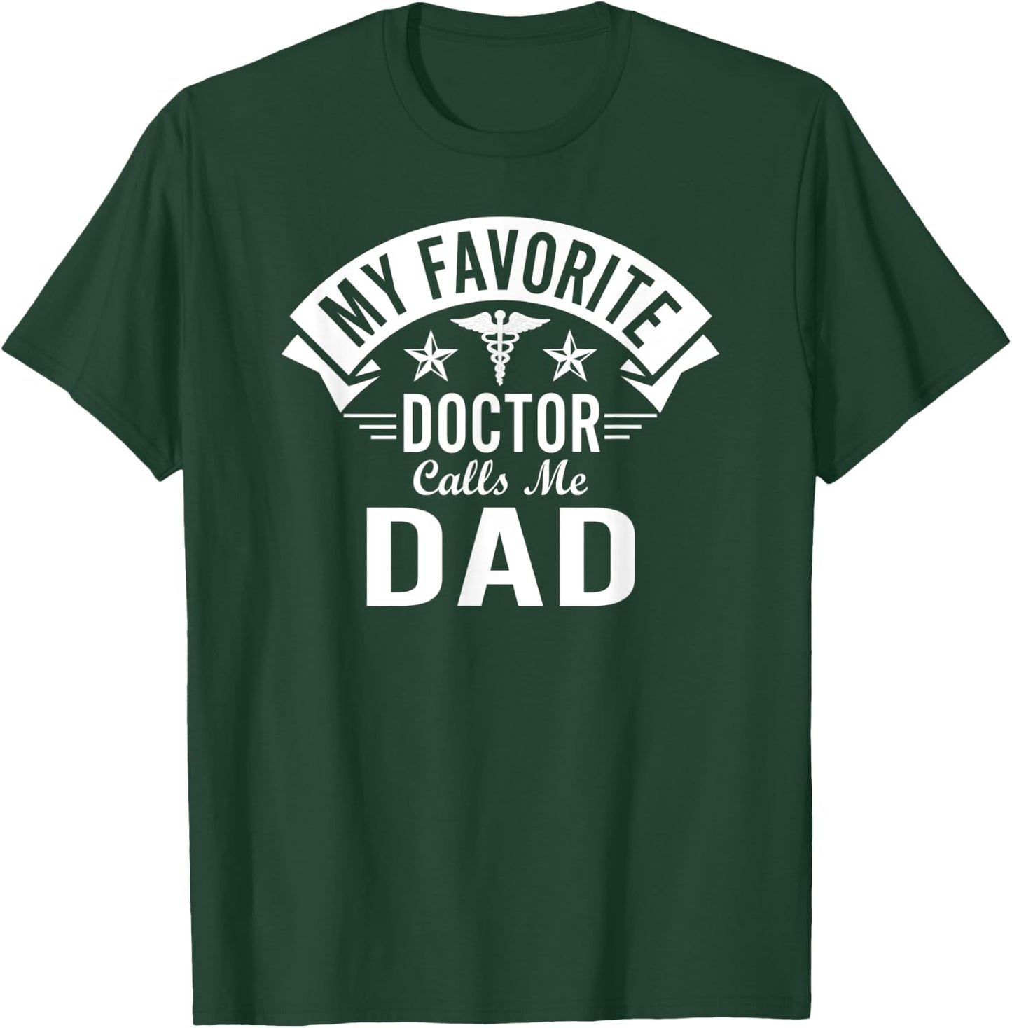 Funny Doctor Dad - My Favorite Doctor Calls Me Dad T-Shirt - T-Shirt | Forest